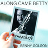 Benny Golson - Along Came Betty