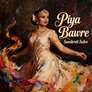 Piya Bawre (feat. Sanskruti Salve)