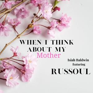 Whn I Think About My Mother (feat. Russoul)