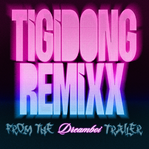 Tigidong Remixx (From the Dreamboi Trailer)