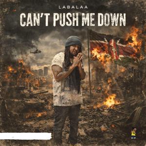CAN'T PUSH ME DOWN