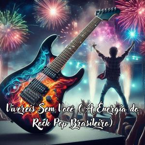 Vivereis Sem Você (A Energia do Rock Pop Brasileiro)
