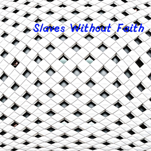 Slaves Without Faith
