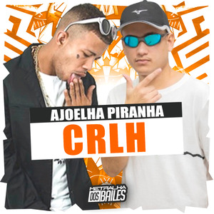 Ajoelha Piranha Crlh