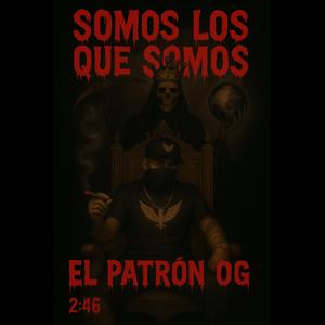 Somos Lo Que Somos (feat. Patron OG)