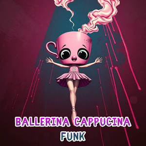 Ballerina Cappucina Funk