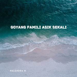 Goyang Famili Asik Sekali