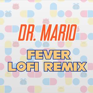 Dr. Mario - Fever (LoFi Remix)