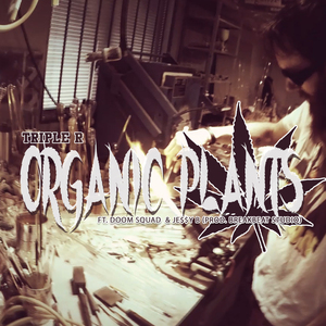 Organic Plants (feat. X.L., Kryple, Bertrand the Visionary, NineLivez, Je$$y B & Trippz)