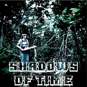 Shadows of Time (feat. 6 and 3/8s & Johnny Lethal)