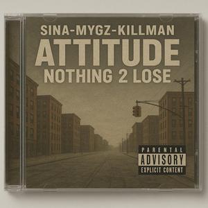 ATTITUDE NOTHING 2 LOSE (feat. SiNa, Mygz & Killaman)