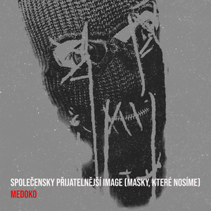 Společensky Přijatelnější Image (Masky, Které Nosíme)