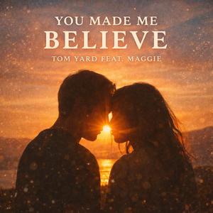 You Made Me Bellieve (feat. Maggie)