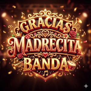 GRACIAS MADRECITA (BANDA)
