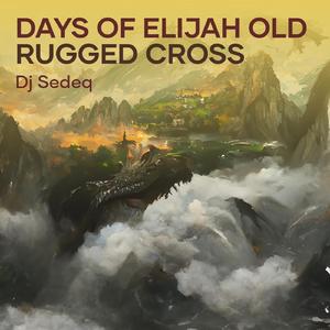 Days of Elijah Old Rugged Cross
