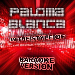 Paloma Blanca (In the Style of the George Baker Selection) [Karaoke Version]