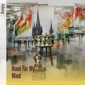 Hood for My Mind