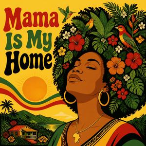 Mama Is My Home (Roots Reggae Version)