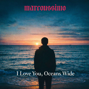 I Love You, Oceans Wide 5:17
