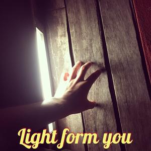 Light from you