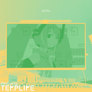 echo (feat. 初音ミク) [TEMPLIME Remix]