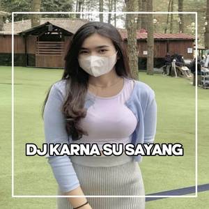 DJ KARNA SU SAYANG LAHAT DATU