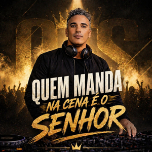 Quem Manda na Cena é o Senhor