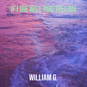 If I Die Will You Tell Me