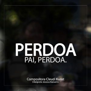 Perdoa Pai, Perdoa (feat. Jessica Hansenn)