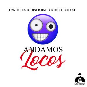 Andamos Locos (feat. Bokcal, Toser One & Nuco)