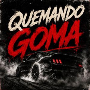 quemando goma