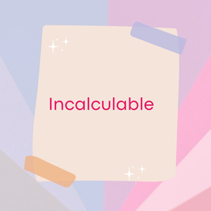Incalculables