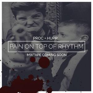 Pain On Top Of Rhythm (feat. Proc)