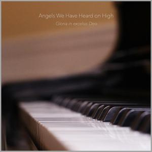 Angels We Have Heard on High (Piano Version)