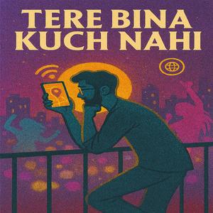Tere Bina Kuch Nahi (slow version)