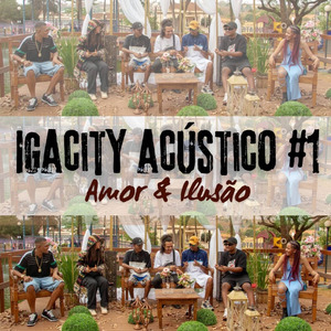 Igacity Acústico #1 : Amor & Ilusão (Acústico)