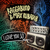 RAGGABUND - I LOVE YOU SO