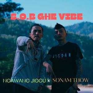 SOB GHE VIBE (feat. Ngawang Jiggu & Sonam Thow)