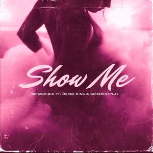 Show Me (feat. Derek King & SireDontPlay)