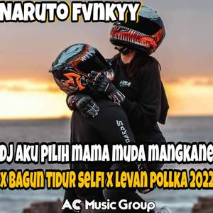 DJ AKU PILIH MAMA MUDA MANGKANE X BAGUN TIDUR SELFI X LEVAN POLLKA 2022