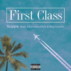 First Class (feat. Slicknastyslick, Biig Geech & Blackmon Don)