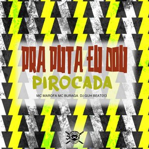 Pra Puta Eu Dou Pirocada