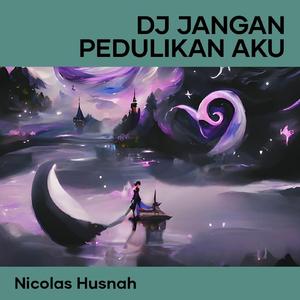 Dj Jangan Pedulikan Aku
