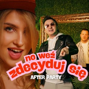 No weź zdecyduj się
