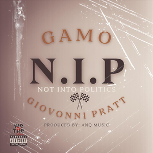 N.I.P (Not Into Politics) [feat. Giovonni Pratt]