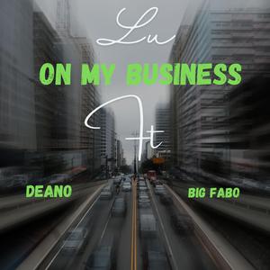 On My Business (feat. Deano & Big Fabo)
