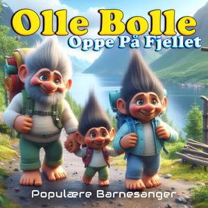 Olle Bolle (Oppe På Fjellet)