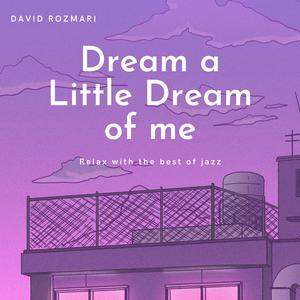 Dream a Little Dream of me