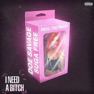 I Need a Bitch (feat. Suga Free)