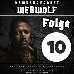 True Crime Geschichten: Kameradschaft Werwolf Folge 10, Pt. 3
